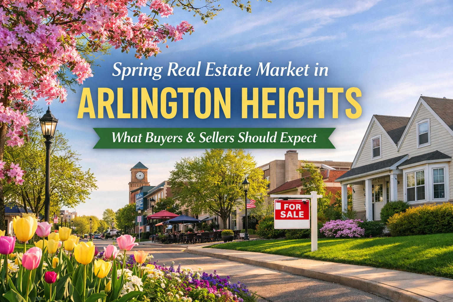 Spring real estate market in Arlington Heights IL featuring blooming flowers, downtown homes, and for sale sign in spring season